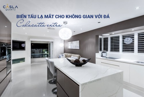 Calacatta Extra - Biến tấu lạ mắt cho không gian 