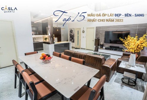 Top 15 mẫu đá ốp lát ĐẸP - BỀN - SANG nhất cho năm 2022