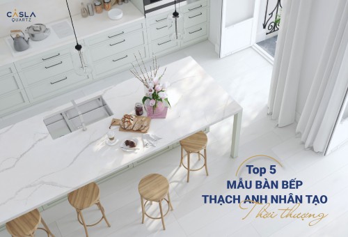 Những mẫu đá nhân tạo làm mặt bàn bếp đẹp nhất hiện nay