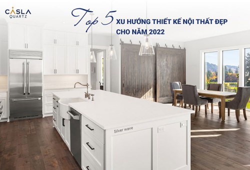 Top 5 xu hướng thiết kế nội thất đẹp cho năm 2022