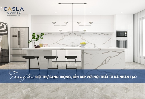 Trang trí biệt thự sang trọng, bền đẹp với nội thất từ đá nhân tạo