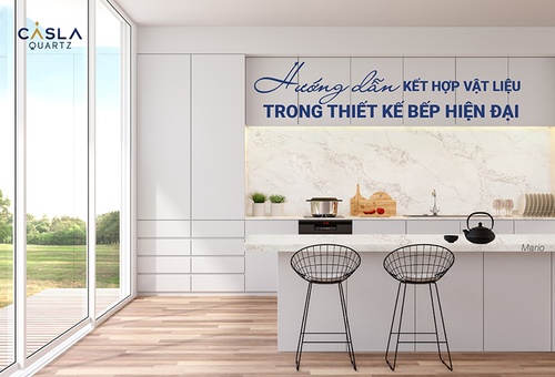 Hướng dẫn kết hợp vật liệu trong thiết kế bếp hiện đại