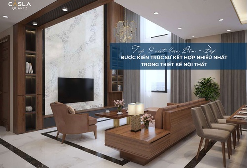 Top 9 vật liệu bền đẹp được kiến trúc sư kết hợp nhiều nhất trong thiết kế nội thất