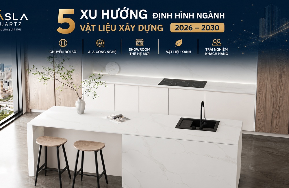CASLAQUARTZ | 5 XU HƯỚNG ĐỊNH HÌNH THỊ TRƯỜNG VẬT LIỆU XÂY DỰNG GIAI ĐOẠN 2026–2030